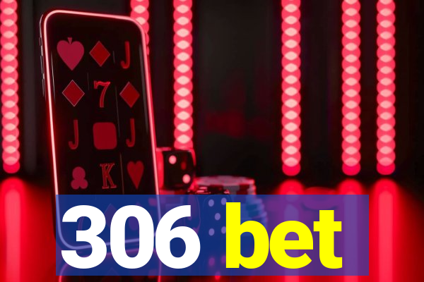 306 bet